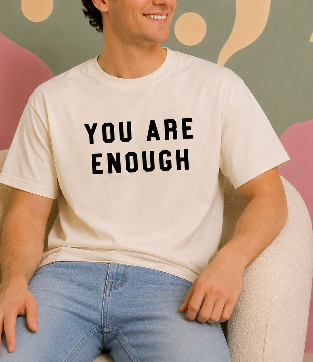 You Are Enough T-Shirt